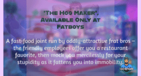 ‘ ‘The Hog Maker’, Available Only at Fatboys – 7:00