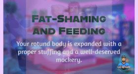 Fat-Shaming and Feeding – 6:11