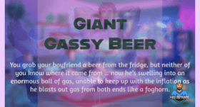 Giant Gassy Beer – 8:32