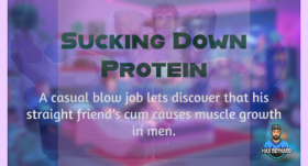 Sucking Down Protein – 9:34