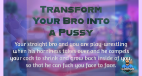 Transform Your Bro into a Pussy – 6:29