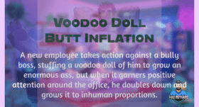 Voodoo Doll Butt Inflation – 6:27