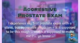 Aggressive Prostate Exam – 3:11