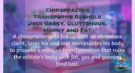 Chiropractor Transforms Asshole Jock Gassy, Gluttonous, Horny and Fat – 8:02