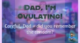 Dad, I’m Ovulating! – 2:00