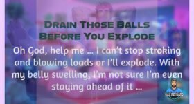 Drain Those Balls Before You Explode – 0:48