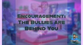 Encouragement: The Bullies are Behind You – 1:14