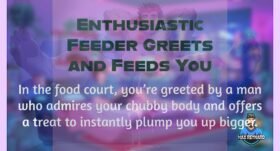 Enthusiastic Feeder Greets and Feeds You – 4:41