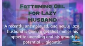 Fattening Gel for Lazy Husband – 20:10