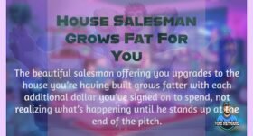 House Salesman Grows Fat for You – 3:25