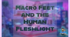 Macro Feet and the Human Fleshlight – 5:17