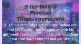 Step Bro’s Piggish Transformation – 5:03