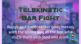 Telekinetic Bar Fight Stuffing – 3:00