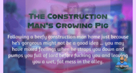 The Construction Man’s Growing Pig – 6:39