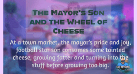 The Mayor’s Son and The Wheel of Cheese – 6:08