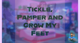 Tickle, Pamper and Grow My Feet – 5:14