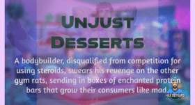 Unjust Desserts – 7:35