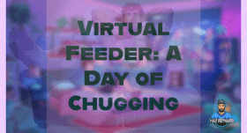 Virtual Feeder: A Day of Chugging – 8:08:28