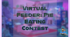 Virtual Feeder: Pie Eating Contest – 33:29