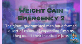 Weight Gain Emergency 2 – 11:41