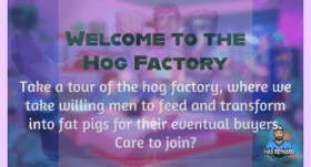 Welcome to the Hog Factory – 5:15